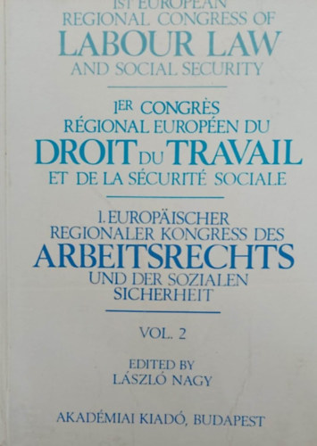 Lszl Nagy (ed.) - Labour Law - Droit du Travail - Arbeitsrecht Vol. 2 (Munkajog - angol-francia-nmet nyelv)
