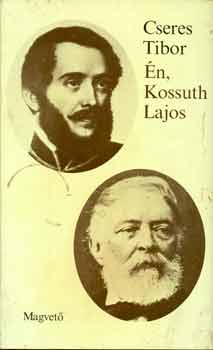 Cseres Tibor - �n, Kossuth Lajos