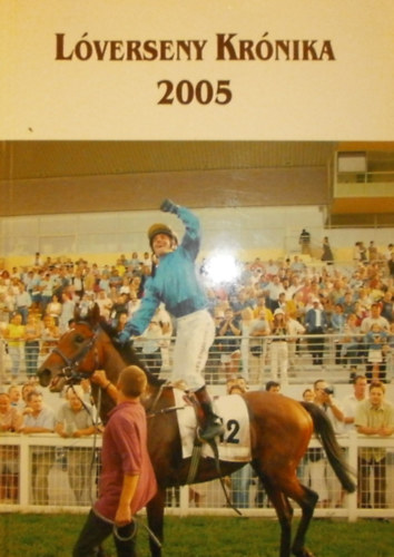Horvth Zaln - Krebs Andrs (szerk.), Takcs Zoltn (szerk.) - Lverseny Krnika 2005