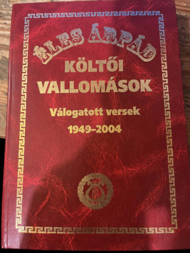 Éles Árpád - Költői vallomások Válogatott versek 1949-2004