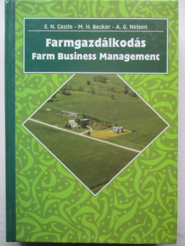 Becker, Manningh.; Nelson, Gene; Castle, Emeryn. - Farmgazd�lkod�s - Farm Business Management