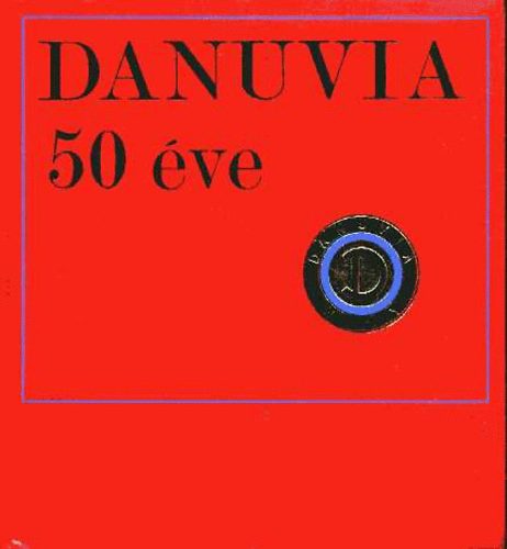 Mann Miklós, Gáspár Ferenc - Danuvia Központi Szerszám- és Készülékgyár története 1920-1970 (Danuvia 50 éve)