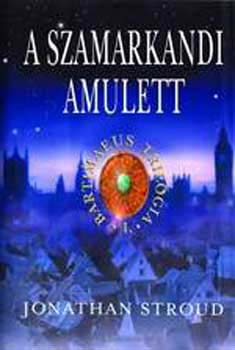 Jonathan Stroud - A szamarkandi amulett - Bartimaeus I.