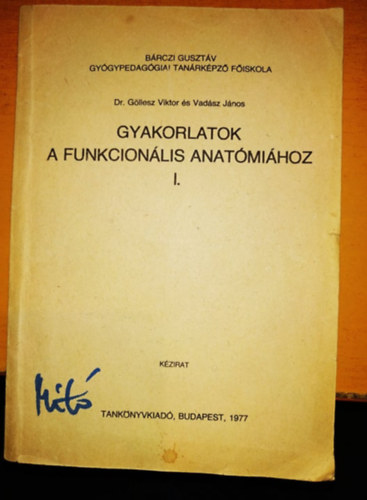 Dr. Gllesz Viktor, Vadsz Jnos - Gyakorlatok a funkcionlis anatmihoz I. (J12-109)