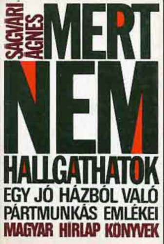 Sgvri gnes, Bokor Pl (szerk.) - Mert nem hallgathatok - Egy jhzbl val prtmunks emlkei