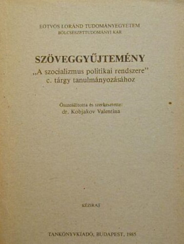 Dr. Kobjakov Valentina (szerk.) - Szveggyjtemny "A szocializmus politikai rendszere" c. trgy tanulmnyozshoz