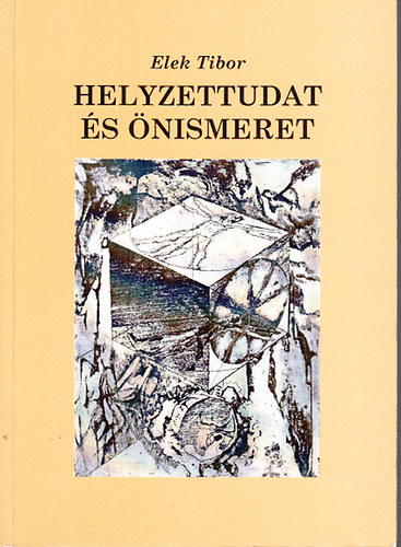 Elek Tibor - Helyzettudat �s �nismeret (Magyars�g �s eur�pais�g k�rd�sei napjaink essz�irodalm�ban)