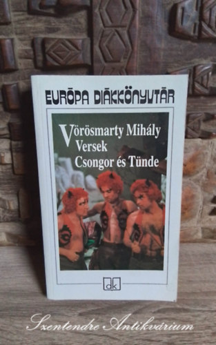 Vrsmarty Mihly, Gy. Horvth Lszl (szerk.), Ferencz Gyz (Szerk.) - Csongor s tnde / versek (Helvilhoz, Zaln futsa - Els nek, Kis gyermek hallra, Bs kert ...)