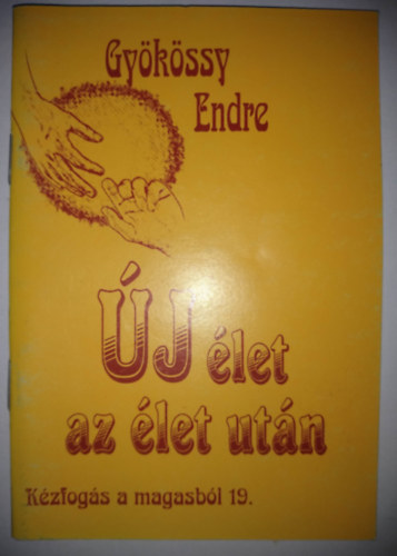 Dr. Gykssy Endre - j let az let utn (Kzfogs a magasbl 19.)