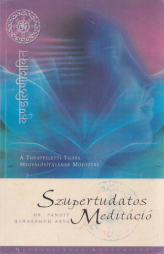 Dr. Pandit Usharbudh Arya - Szupertudatos meditci