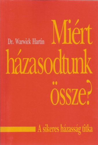 Dr Warwick Hartin - Miért házasodtunk össze?