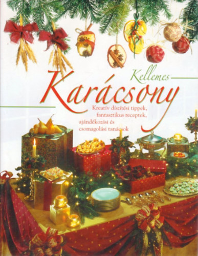 Kellemes karcsony - Kreatv dsztsi tippek, fantasztikus receptek..