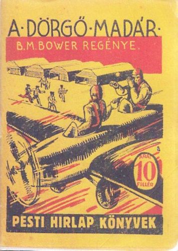 B. M. Bower - A dörgő madár (Pesti Hírlap Könyvek) (reprint)