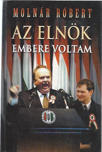 Molnár Róbert - Az elnök embere voltam