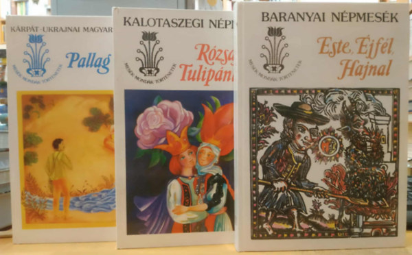 Sndor Lszl, Ban Istvn, Kovcs gnes - 3 db Mesk, mondk, trtnetek: Este, jfl, hajnal (Baranyai npmesk) + Pallag Rzsa (Krpt-Ukrajnai magyar npmesk) + Rzsafi s Tulipnleny (Kalotaszegi npmesk)