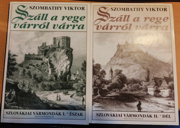 Szombathy Viktor - Száll a rege várról várra - Szlovákiai vármondák I-II. (Észak, Dél)