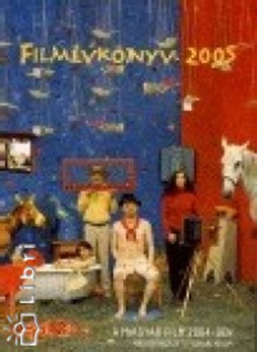 L�wensohn Enik� (szerk.) - Film�vk�nyv 2005 - A magyar film 2004-ben