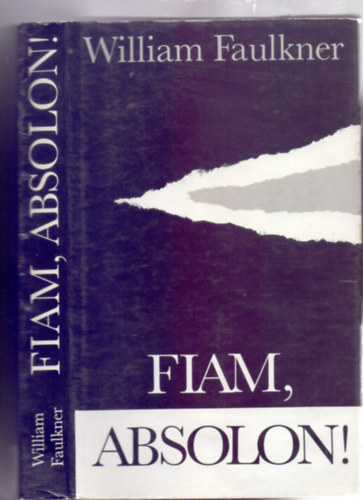 William Faulkner, Szerkesztette: Geher István - Fiam, Absolon! (Fordította: Göncz Árpád)