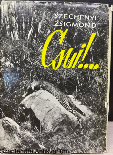 Szchenyi Zsigmond, Szerk.: Fbin Katalin - Csui!... - AFRIKAI VADSZNAPL 1928. OKTBER-1929. PRILIS (Sajt kppel)
