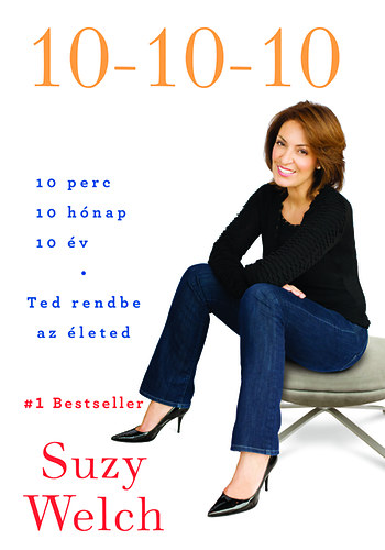 Suzy Welch - 10-10-10 - Tedd rendbe az leted!