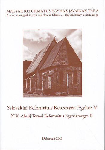 P. Szalay Em�ke (sze.) - Szlov�kiai Reform�tus Kereszty�n Egyh�z V.: XIX. Aba�j-Tornai Reform�tus Egyh�zmegye II.
