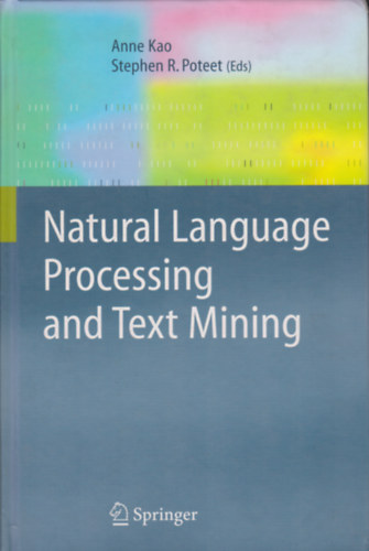 Anne Kao (szerk.), Stephen R. Poteet (szerk.) - Natural Language Processing and Text Mining