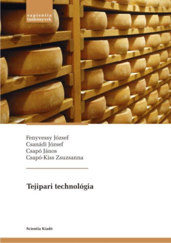 Fenyvessy József, Csanádi József, Csapó János, Csapó-Kiss Zsuzsanna - Tejipari technológia