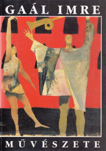 Lázár Judit, Kárpáti Kamil (szerk.) - Gaál Imre művészete (szerkesztő által dedikált)