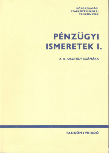 Dr. Kalocsay Tams - Pnzgyi ismeretek I. (II. osztly szmra)