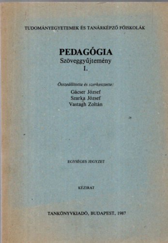 Gcser Jzsef (szerk.), Szarka Jzsef, Vastagh Zoltn (szerk.) - Pedaggia Szveggyjtemny I-III. ktet ( Tudomnyegyetemek s Tanrkpz Fiskolk )