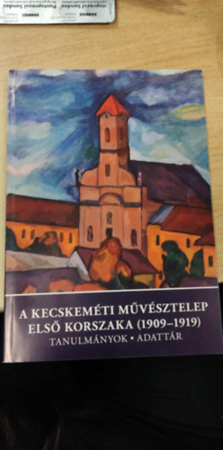 A Kecskem�ti M�v�sztelep els� korszaka 1909-1919