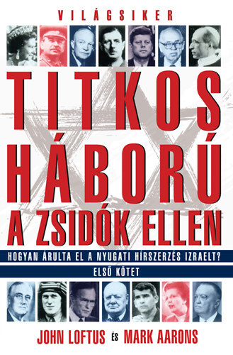 John Loftus, Mark Aarons - Titkos hbor a zsidk ellen I-II.