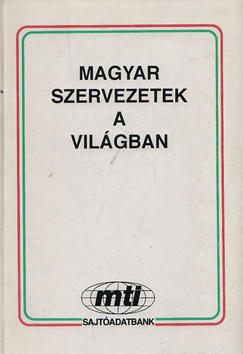 Tth gnes (szerk.) - Magyar szervezetek a vilgban 1993