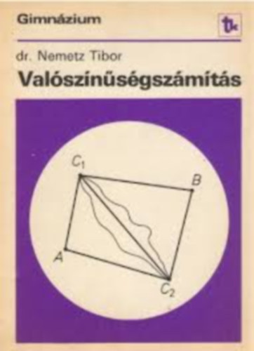dr. Nemetz Tibor - Valószínűségszámítás a speciális matematikai osztályok részére