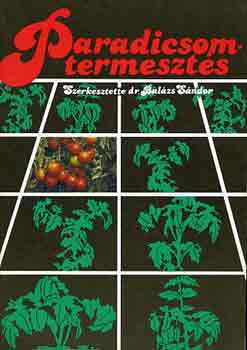 Dr. Bal�zs S�ndor (szerk.) - Paradicsomtermeszt�s
