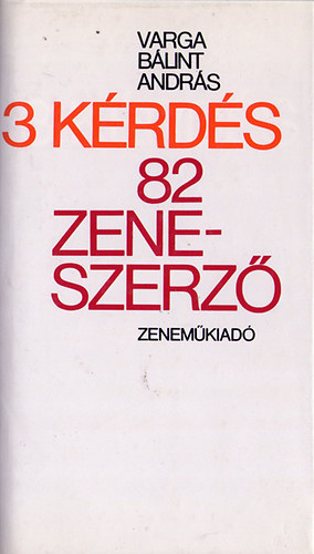 Varga Blint Andrs - 3 krds 82 zeneszerz