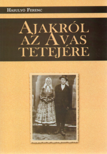 Hasuly Ferenc - Ajakrl az Avas tetejre