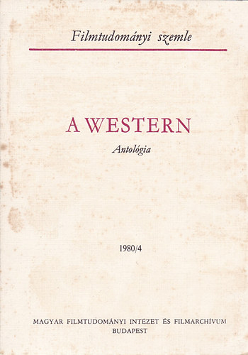 A western - Antol�gia (Filmtudom�nyi Szemle 1980/4)