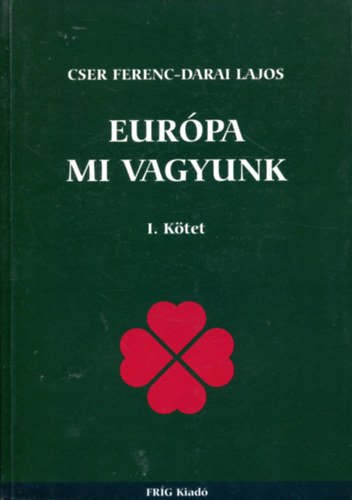 Cser Ferenc-Darai Lajos - Eurpa mi vagyunk I-II.