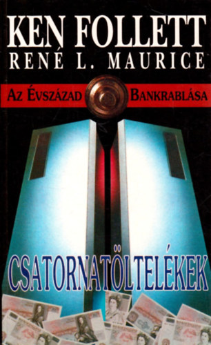 Ken (Ren L. Maurice) Follett - Csatornatltelkek (Az vszzad bankrablsa)
