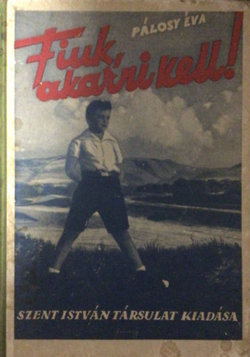 Pálosy Éva - Fiúk, akarni kell!