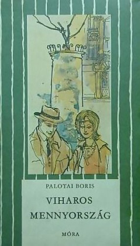 Palotai Boris, Szerk.: Balassa Anna, Graf.: Heged�s Istv�n - Viharos mennyorsz�g