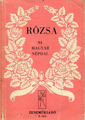 Zeneműkiadó Vállalat - Rózsa (94 magyar népdal)