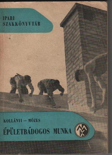 Koll�nyi B�la; M�zes S�ndor - �p�letb�dogos munka