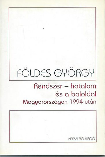 Fldes Gyrgy - Rendszer - hatalom s a baloldal Magyarorszgon 1994 utn