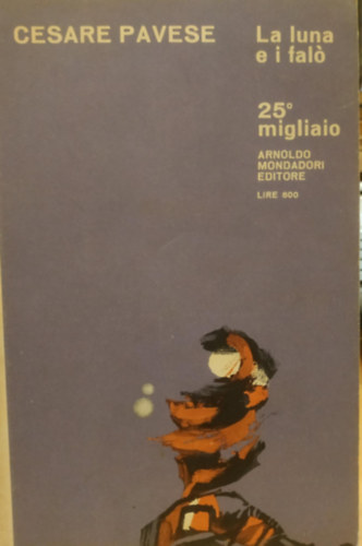 Cesare Pavese - La luna e i falo (A hold és a máglyák)(Il Bosco Volume 81)