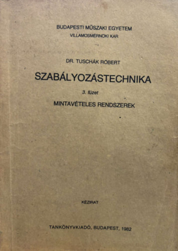 Dr. Tusch�k R�bert - Szab�lyoz�stechnika 3. f�zet (Mintav�teles rendszerek)