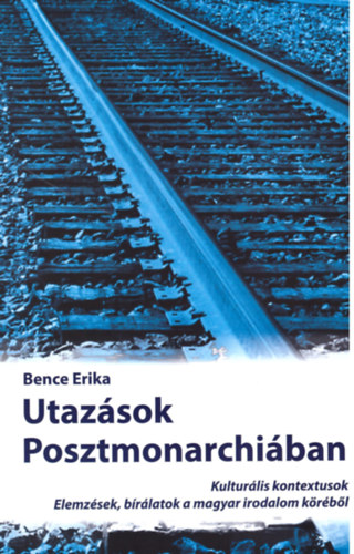 Bence Erika - Utazsok Posztmonarchiban