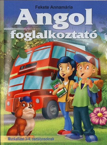 Fekete Annamria - Angol foglalkoztat - Munkafzet 3-4. osztlyosoknak