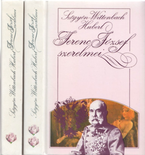 Sz�gy�n-Wittenbach Hubert - Ferenc J�zsef szerelmei I-II.